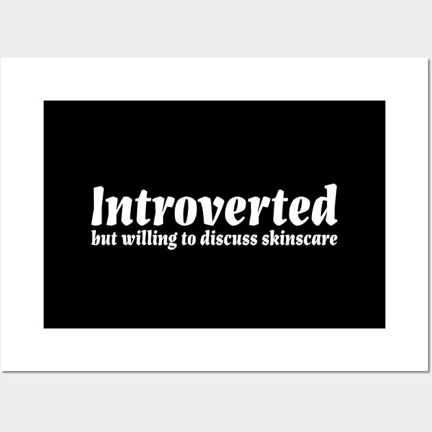 Introverted but willing to discuss skinscare Funny sayings Wall Art by star trek fanart and more